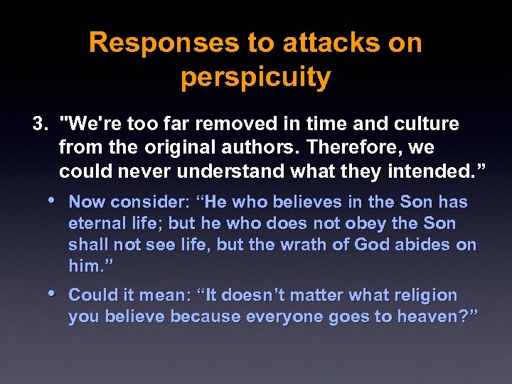 Responses to attacks on perspicuity 3. "We're too far removed in time and culture