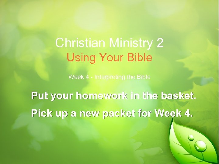 Christian Ministry 2 Using Your Bible Week 4 - Interpreting the Bible Put your