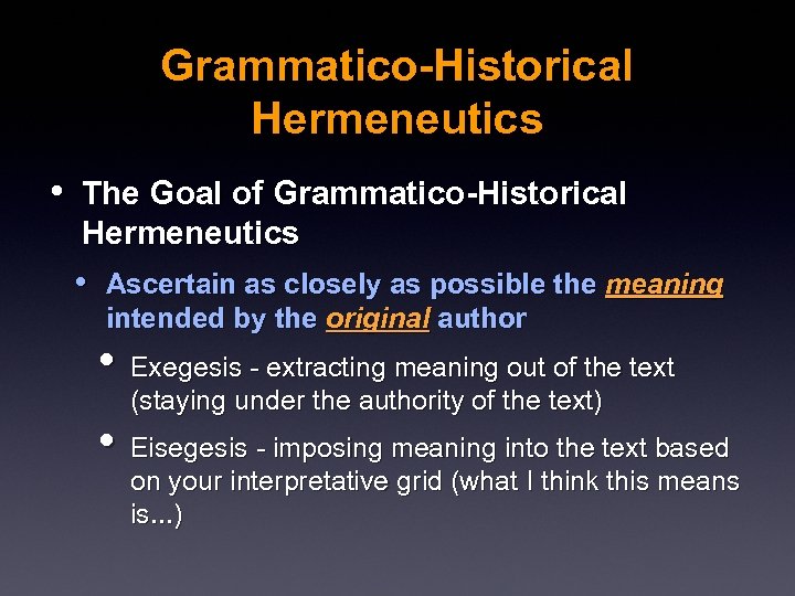 Grammatico-Historical Hermeneutics • The Goal of Grammatico-Historical Hermeneutics • Ascertain as closely as possible