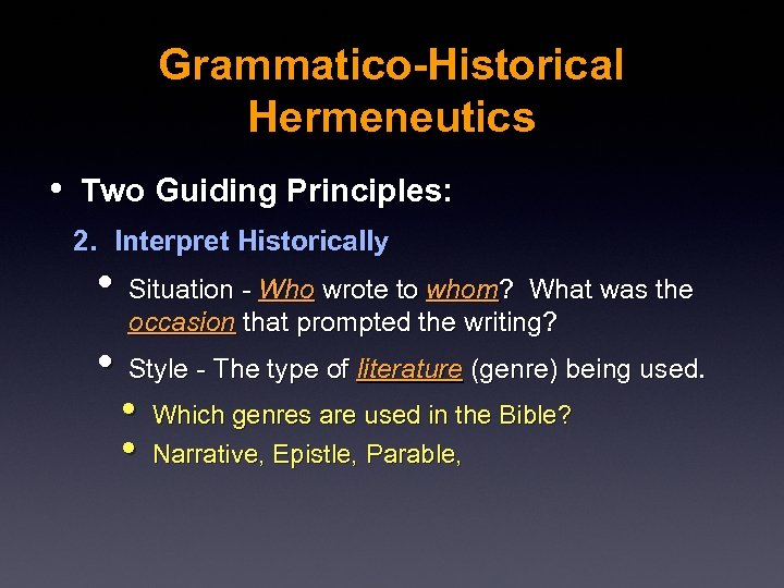 Grammatico-Historical Hermeneutics • Two Guiding Principles: 2. Interpret Historically • Situation - Who wrote