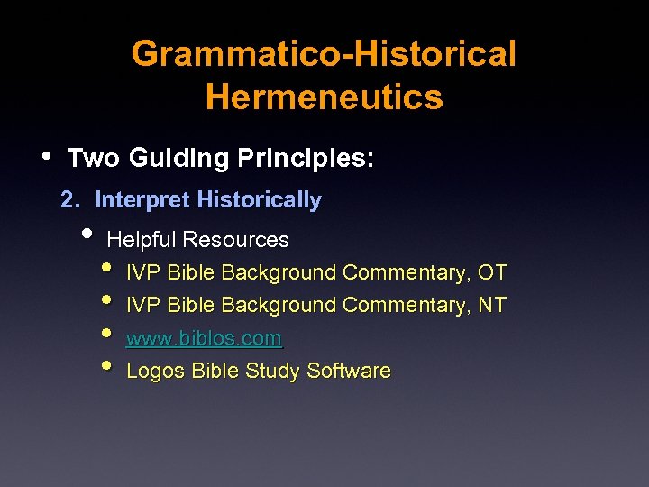 Grammatico-Historical Hermeneutics • Two Guiding Principles: 2. Interpret Historically • Helpful Resources • IVP