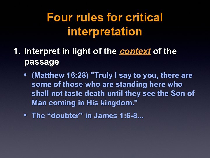 Four rules for critical interpretation 1. Interpret in light of the context of the