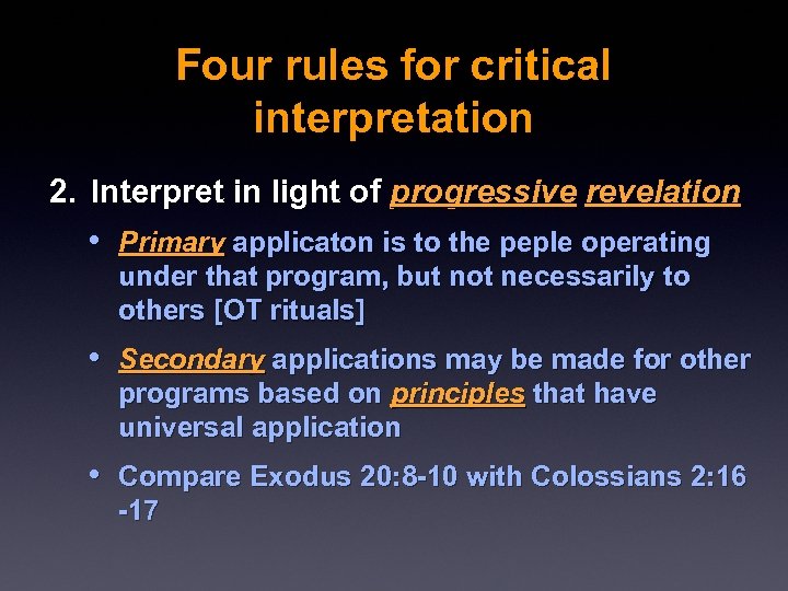 Four rules for critical interpretation 2. Interpret in light of progressive revelation • Primary