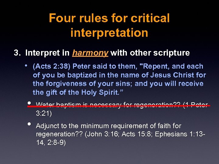 Four rules for critical interpretation 3. Interpret in harmony with other scripture • (Acts