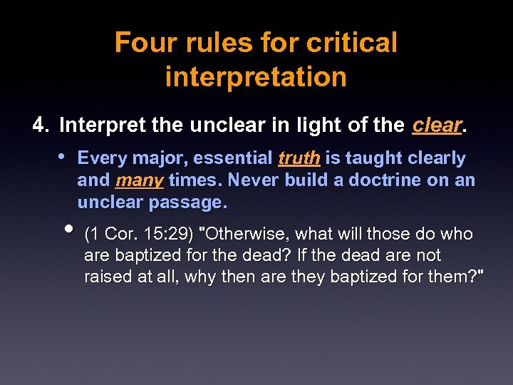 Four rules for critical interpretation 4. Interpret the unclear in light of the clear.