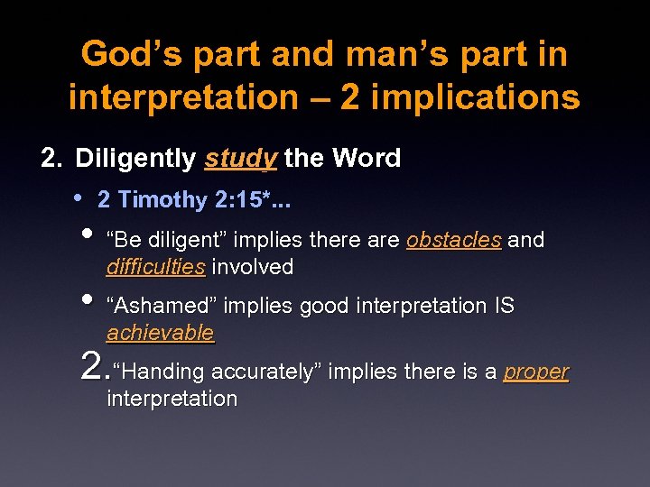 God’s part and man’s part in interpretation – 2 implications 2. Diligently study the