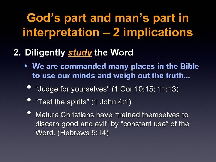 God’s part and man’s part in interpretation – 2 implications 2. Diligently study the