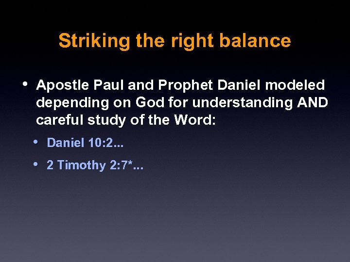 Striking the right balance • Apostle Paul and Prophet Daniel modeled depending on God