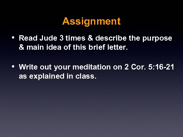 Assignment • Read Jude 3 times & describe the purpose & main idea of