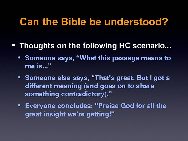 Can the Bible be understood? • Thoughts on the following HC scenario. . .