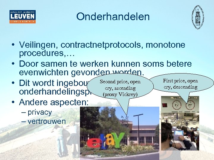 Onderhandelen • Veilingen, contractnetprotocols, monotone procedures, … • Door samen te werken kunnen soms