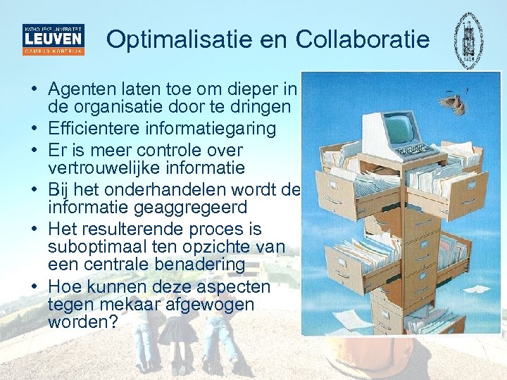 Optimalisatie en Collaboratie • Agenten laten toe om dieper in de organisatie door te