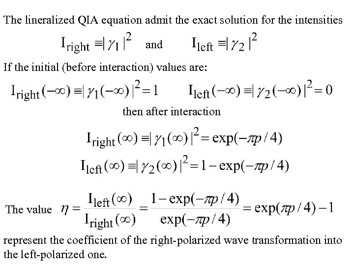 The lineralized QIA equation admit the exact solution for the intensities and If the