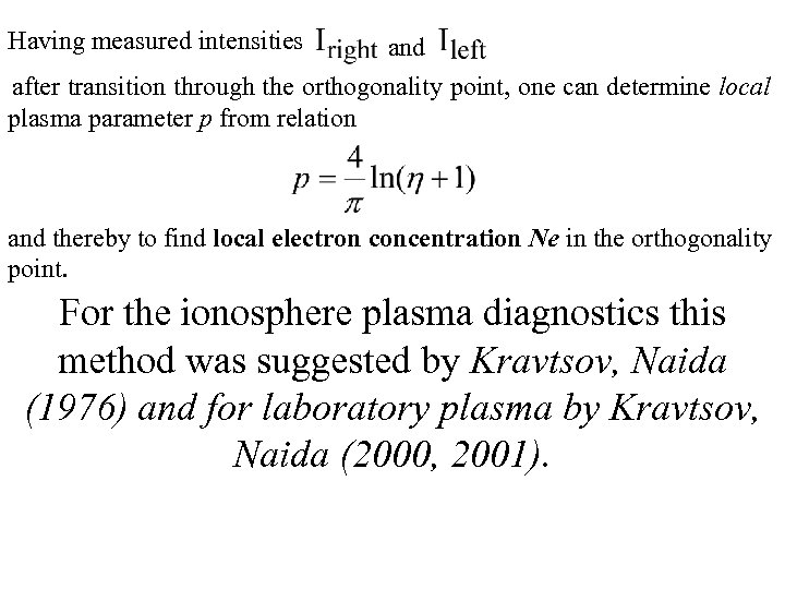 Having measured intensities and after transition through the orthogonality point, one can determine local