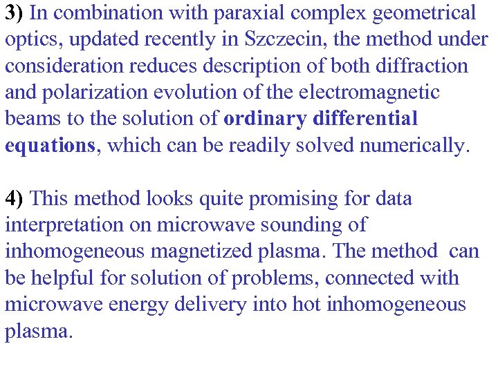 3) In combination with paraxial complex geometrical optics, updated recently in Szczecin, the method