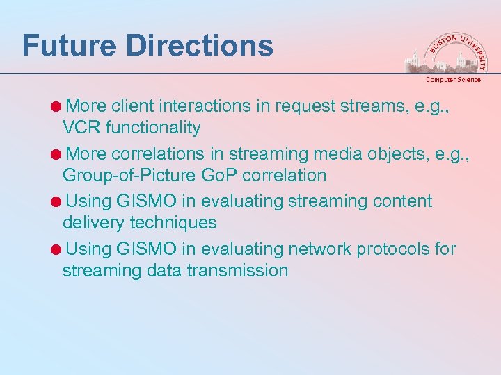 Future Directions Computer Science =More client interactions in request streams, e. g. , VCR