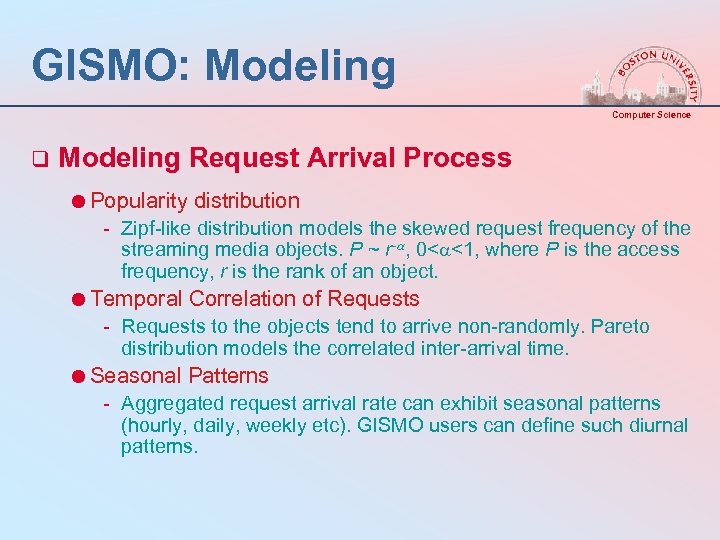 GISMO: Modeling Computer Science q Modeling Request Arrival Process =Popularity distribution - Zipf-like distribution