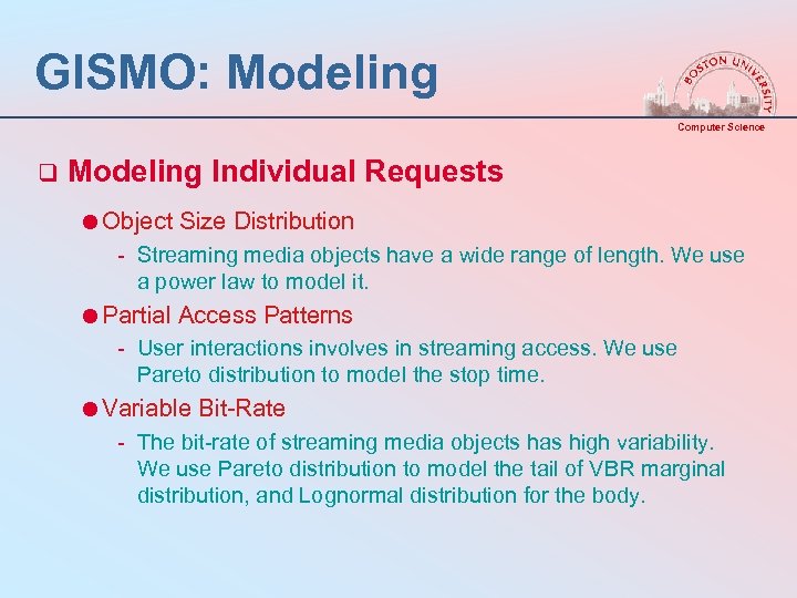 GISMO: Modeling Computer Science q Modeling Individual Requests =Object Size Distribution - Streaming media