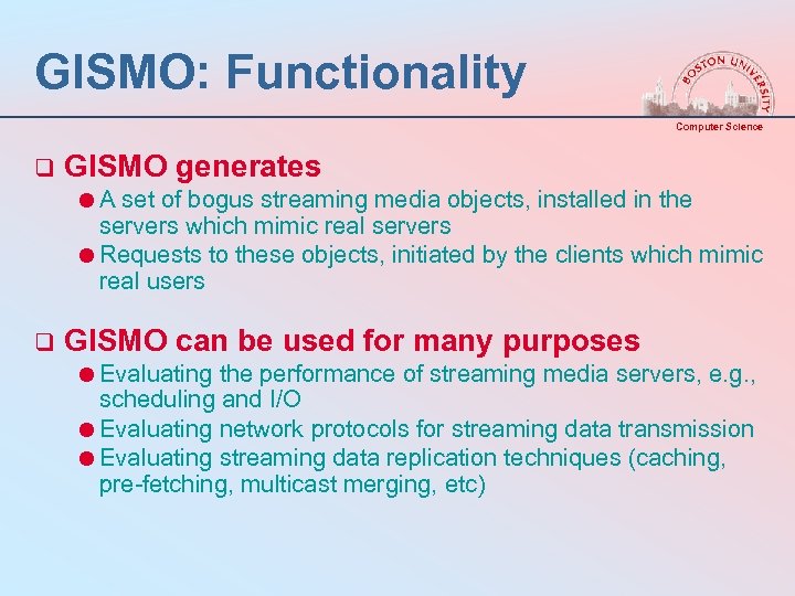 GISMO: Functionality Computer Science q GISMO generates =A set of bogus streaming media objects,