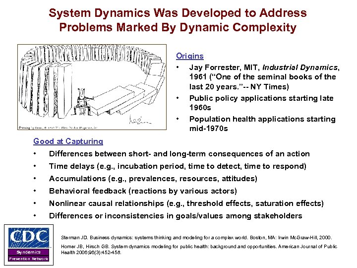 System Dynamics Was Developed to Address Problems Marked By Dynamic Complexity Origins • Jay