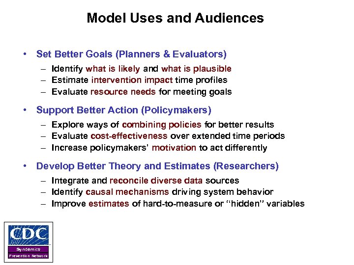 Model Uses and Audiences • Set Better Goals (Planners & Evaluators) – Identify what