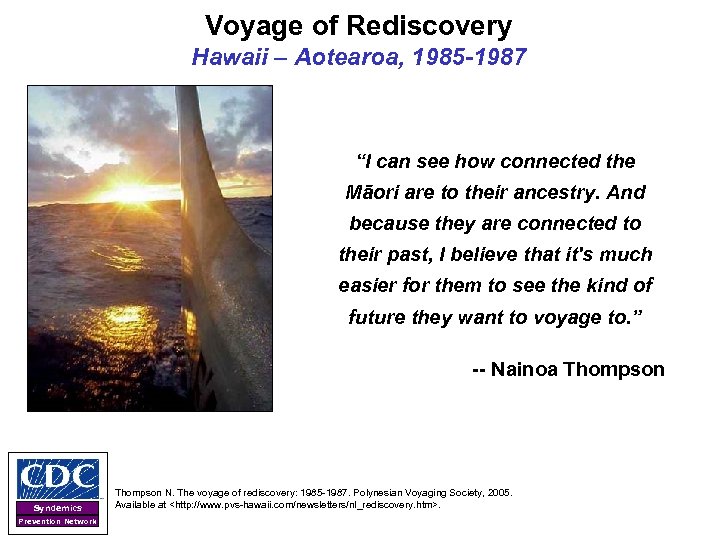 Voyage of Rediscovery Hawaii – Aotearoa, 1985 -1987 “I can see how connected the