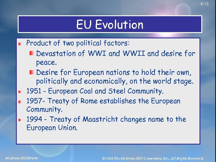 8 -12 EU Evolution Product of two political factors: Devastation of WWI and WWII
