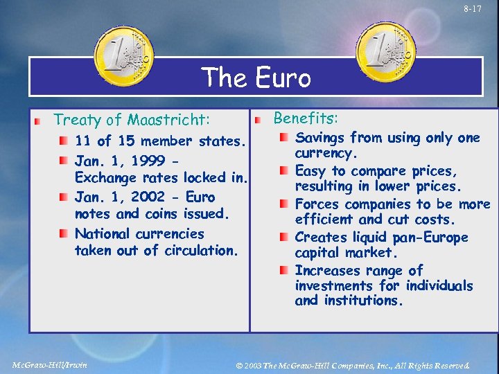 8 -17 The Euro Benefits: Treaty of Maastricht: 11 of 15 member states. Jan.
