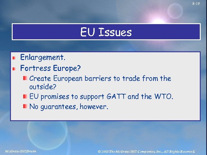 8 -19 EU Issues Enlargement. Fortress Europe? Create European barriers to trade from the