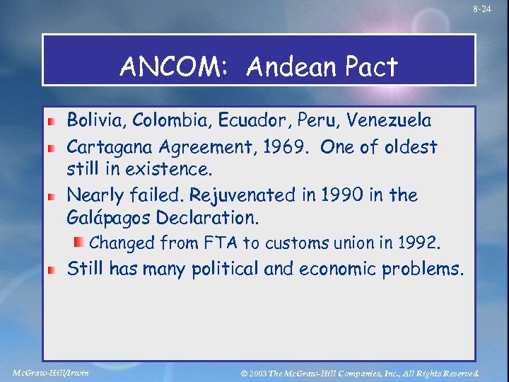8 -24 ANCOM: Andean Pact Bolivia, Colombia, Ecuador, Peru, Venezuela Cartagana Agreement, 1969. One