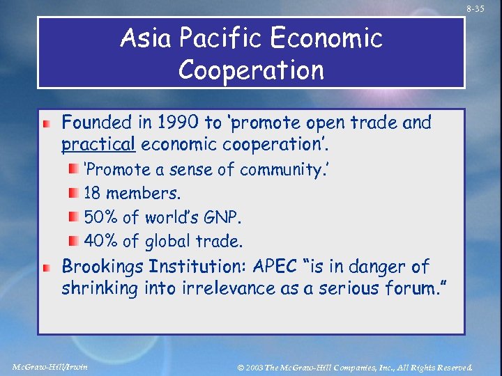 8 -35 Asia Pacific Economic Cooperation Founded in 1990 to ‘promote open trade and