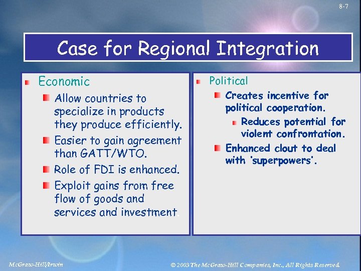8 -7 Case for Regional Integration Economic Allow countries to specialize in products they