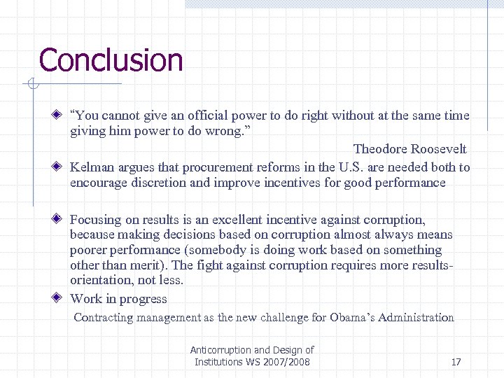 Conclusion “You cannot give an official power to do right without at the same