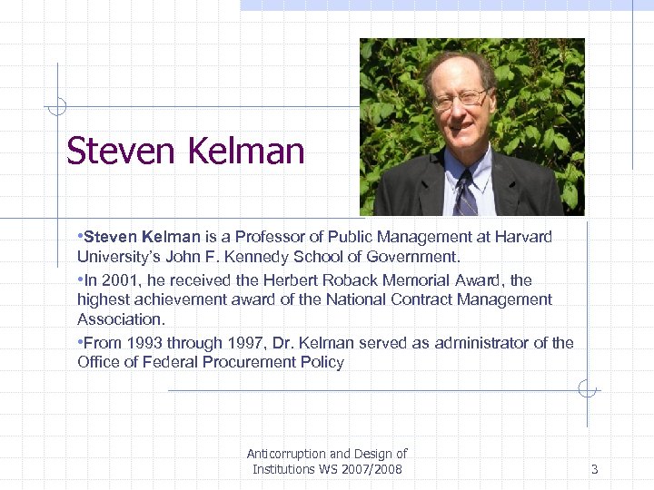 Steven Kelman • Steven Kelman is a Professor of Public Management at Harvard University’s