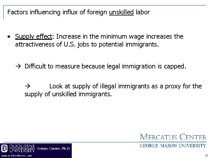 Factors influencing influx of foreign unskilled labor • Supply effect: Increase in the minimum