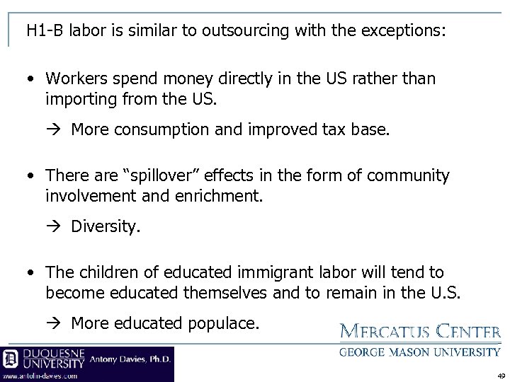 H 1 -B labor is similar to outsourcing with the exceptions: • Workers spend