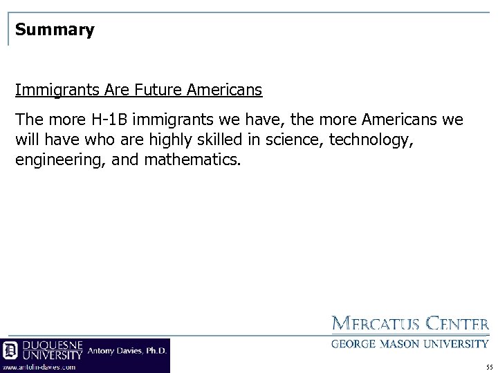 Summary Immigrants Are Future Americans The more H-1 B immigrants we have, the more