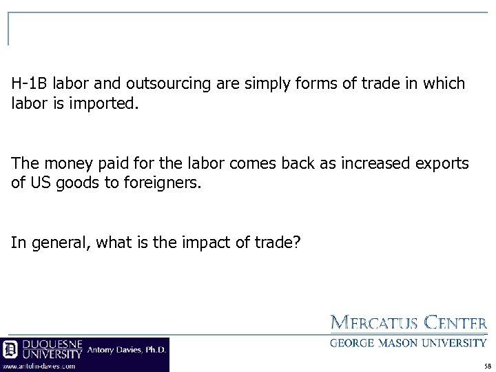 H-1 B labor and outsourcing are simply forms of trade in which labor is