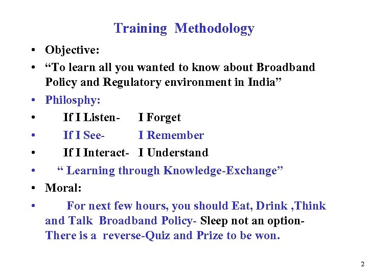 Training Methodology • Objective: • “To learn all you wanted to know about Broadband