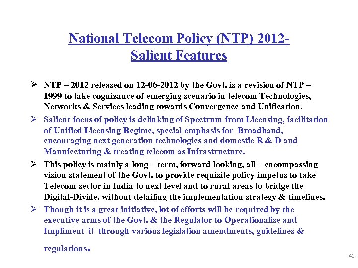 National Telecom Policy (NTP) 2012 Salient Features Ø NTP – 2012 released on 12