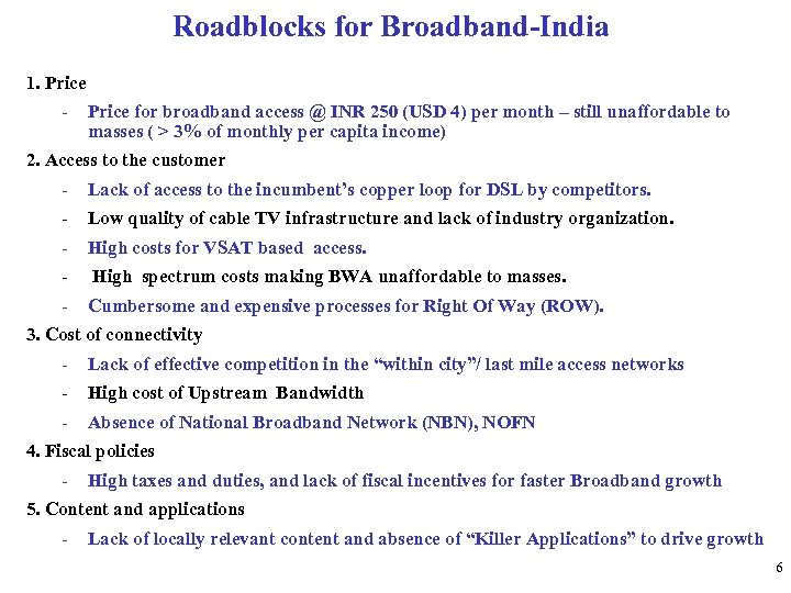 Roadblocks for Broadband-India 1. Price - Price for broadband access @ INR 250 (USD