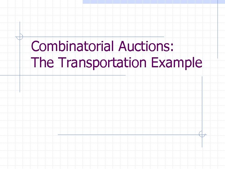 Combinatorial Auctions: The Transportation Example 