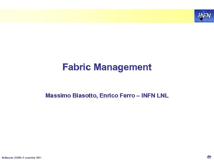 Fabric Management Massimo Biasotto, Enrico Ferro – INFN LNL M. Biasotto, CERN, 5 november