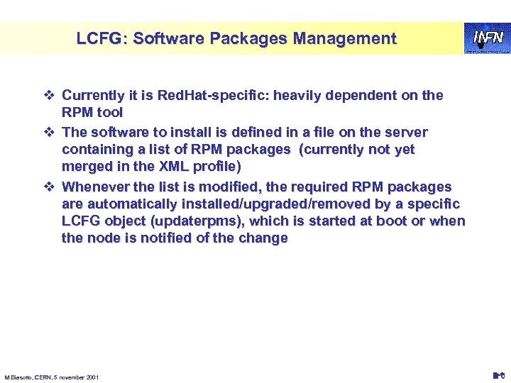 LCFG: Software Packages Management v Currently it is Red. Hat-specific: heavily dependent on the