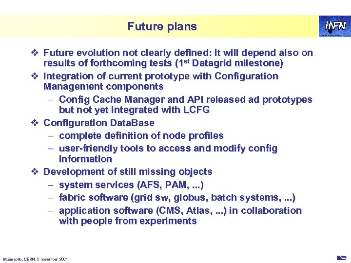 Future plans v Future evolution not clearly defined: it will depend also on results