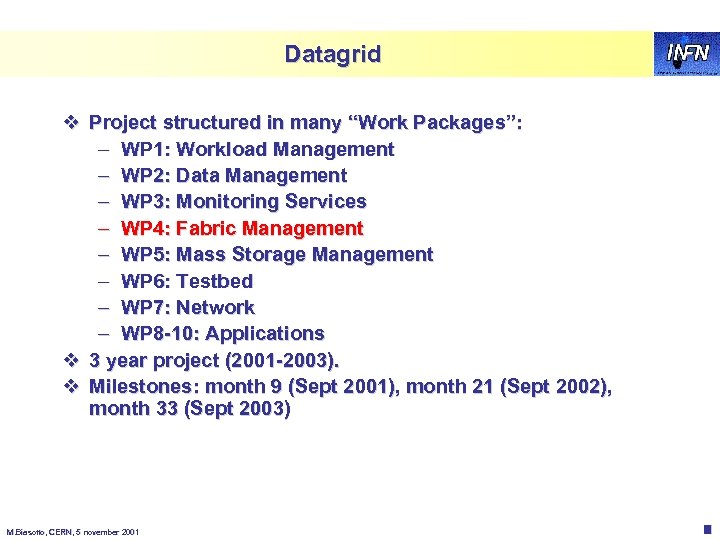 Datagrid v Project structured in many “Work Packages”: – WP 1: Workload Management –