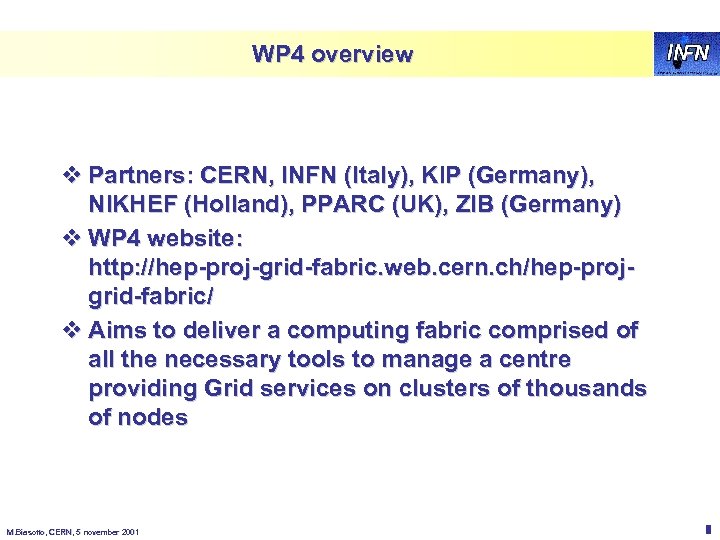 WP 4 overview v Partners: CERN, INFN (Italy), KIP (Germany), NIKHEF (Holland), PPARC (UK),