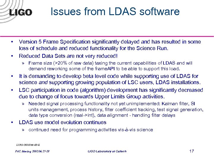 Issues from LDAS software • • Version 5 Frame Specification significantly delayed and has
