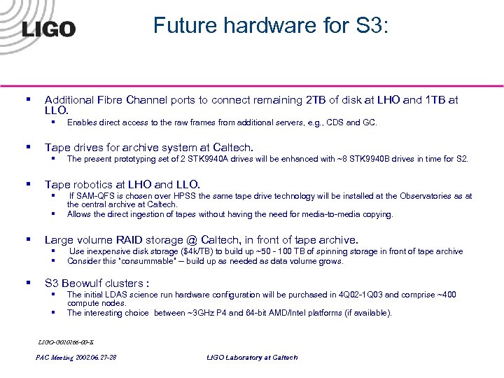 Future hardware for S 3: § Additional Fibre Channel ports to connect remaining 2