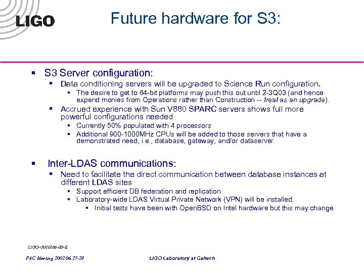 Future hardware for S 3: § S 3 Server configuration: § Data conditioning servers